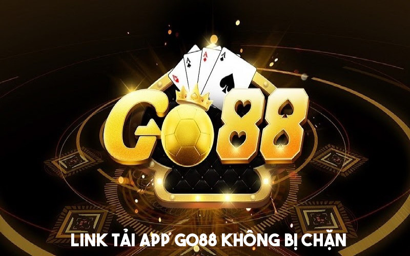 Cập nhật link tải app Go88 an toàn, không bị chặn 