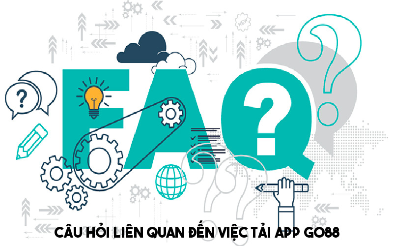 Câu hỏi liên quan đến việc tải app Go88 của người chơi 