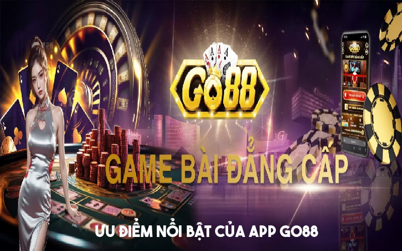 Những ưu điểm nổi bật chỉ có tại ứng dụng của Go88 